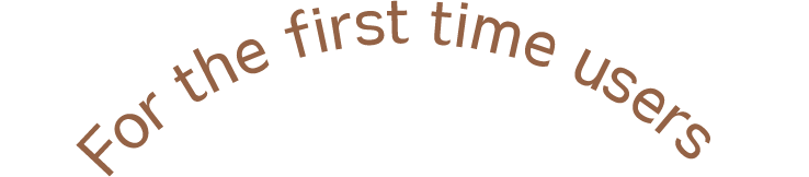 For the first time users